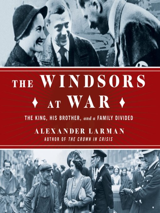 Title details for The Windsors at War by Alexander Larman - Available